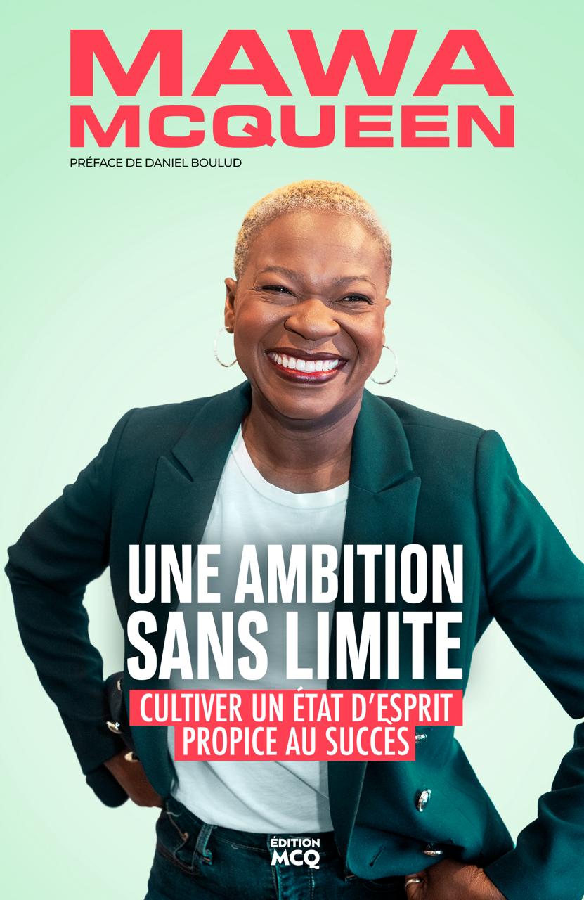 Couverture du livre de Mawa McQueen "une ambition sans limite : cultiver un état d'esprit propice au succès" -version française